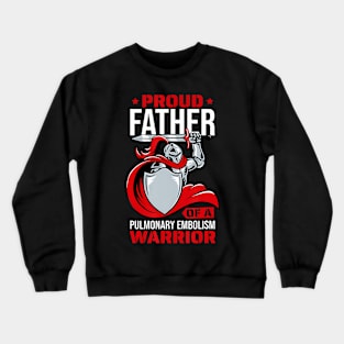 Proud Father Of A Pulmonary Embolism Warrior Pe Support Crewneck Sweatshirt